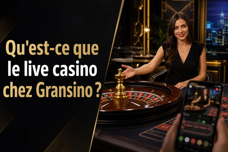 Qu'est-ce que le live casino chez Gransino?